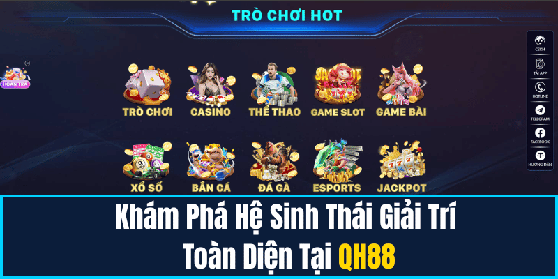 Khám Phá Hệ Sinh Thái Giải Trí Toàn Diện Tại QH88 